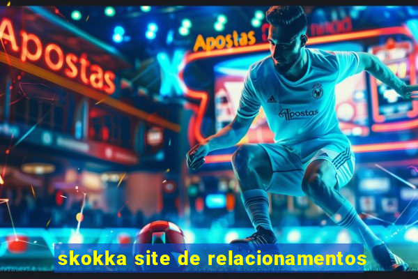 skokka site de relacionamentos